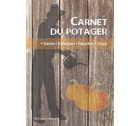 Carnet du potager: Le journal à remplir idéal pour le suivi des cultures de légumes au jardin potager, des semis aux récoltes - Un cahier de note ... ou confirmés - Adapté à la permaculture.