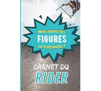 Carnet du Rider Note toutes tes Figues en Trottinette !: Cahier d'entrainement pour enfants et Ados garçon et fille amateurs de sensations fortes en ... 15,24 x 22,86 cm | 6 x 9 in | IDÉE CADEAU
