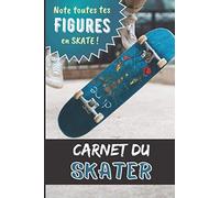 Carnet du Skater Note toutes tes Figues en Skate !: Cahier de notes skateboard enfant rider et Ado garçon et fille amateur de sensations fortes - ... x 22,86 cm| 6 x 9 in | SUPER IDÉE CADEAU