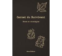 Carnet du Survivant: Journal de préparation, inventaire et notes pour survivalistes et aventuriers