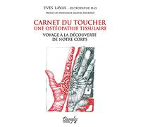 Carnet du toucher - Une ostéopathie tissulaire - Voyage à la découverte de notre corps