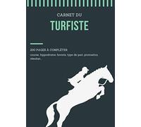 Carnet du turfiste: 200 pages à compléter pour parieur amateur ou passionné de courses hippiques | noter vos pronostics et suivez les courses | format pratique