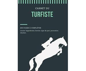 Carnet du turfiste: 200 pages à compléter pour parieur amateur ou passionné de courses hippiques | noter vos pronostics et suivez les courses | format pratique