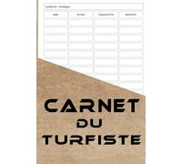 Carnet du Turfiste: Le cahier pratique à compléter pour suivre vos paris hippiques, pour tous les passionnés de courses de chevaux Préparez vos pronostiques et suivez les courses des chevaux