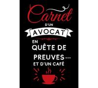 Carnet d'un avocat en quête de preuve et d'un café: Cadeau avocat drôle, humour | Jeune diplômé CAPA, fêtes de fin d'année, Noël, Réussite au concours ... du barreau | Carnet de notes ligné format A5