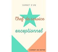 CARNET D'UN CHEF DE SERVICE EXCEPTIONNEL: Le cahier à offrir à son N+1