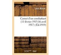 Carnet d'un combattant 11 février 1915-16 avril 1917