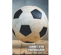 Carnet d'un Footballeur: Cahier de 120 pages lignées (lignes déjà tracées) + numéro de page | Format 6"x9" (15,24 cm x 22,86 cm) Petit pour être ranger et assez grand pour écrire / Thème Football
