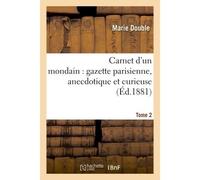 Carnet d'un mondain : gazette parisienne, anecdotique et curieuse Tome 2 - Double - Hachette Bnf - broché - Livre