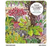 Carnet d'un voyageur immobile dans un petit jardin Fred Bernard (Auteur)