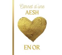 Carnet d'une AESH en OR: Carnet de Notes AESH Message Personnalisé à offrir pour dire merci à une Super, Formidable AESH en Or en fin d'Année Scolaire ... collège, Lycée | Carnet de Notes ligné