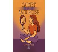 Carnet d'une amoureuse - Carole Sauge - Le Lys Bleu - broché - Roman