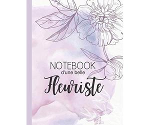 Carnet d'une belle fleuriste: Notebook pour les amatrices de fleurs | Intérieur ligné avec un motif de fleur | Cadeau idéal | Grand format