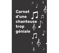 Carnet d'une chanteuse trop géniale: Original Cadeau cahiers drôles pour femmes Rigolo prise de Notes Ligné, Collègue