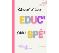 Carnet d'une Educ (très) Spé': Carnet de notes 80 pages pour éducatrice spécialisée