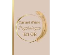 Carnet d'une Psychologue en Or: Carnet Psychologue, Idée Cadeau de Fin d'Année, Anniversaire, Noël Pour Psychologue, Carnet de Notes Message ... | Carnet de Notes ligné de 102 pages |