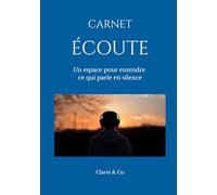 Carnet Écoute: Un espace pour entendre ce qui parle en silence