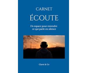 Carnet Écoute: Un espace pour entendre ce qui parle en silence