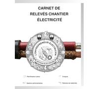 Carnet Électricien Professionnel : Suivi de Chantier, Croquis, Notes Techniques & Gestion Client: Journal de Travail pour Électriciens | Installation, ... avec Fiches Client, Schémas & Suivi Quotidien