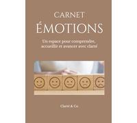 Carnet Émotions: Un espace pour comprendre, accueillir et avancer avec clarté