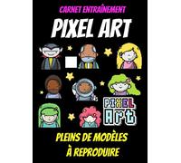 Carnet entraînement PIXEL ART-dessin pixel art avec modele-pixel art coloriage-cahier de dessin pixel art-apprendre pixel art: cahier pixel art enfant ... pixel art enfant-pixel art avec modele-A4