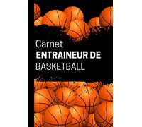 Carnet Entraineur de Basketball: Support pour les coach. Permet de mettre en place ses tactiques de Basket. Plan de jeu pour 50 matchs!