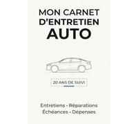 Carnet entretien auto - 20 ans: 20 ans de suivi pour votre voiture : entretiens, réparations, échéances et dépenses, de l’achat à la revente