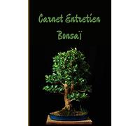 CARNET ENTRETIEN BONSAÏ: Carnet de suivi pour la culture et les soins des bonsaïs | Carnet de Planification d'Entretien des Bonsaïs |100 Fiches |Format 15.24 cm x 22.86 cm