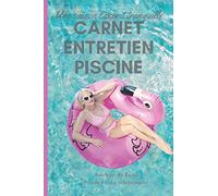 Carnet entretien Piscine: Registre d'analyse de l'eau de piscine pour particulier (pH, stabilisant, chlore) et suivi des traitements.