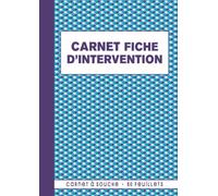 Carnet Fiche d'Intervention: 50 bordereaux tout type de secteur d'activité, carnet de bon d'intervention à remplir, maintenance entretienet dépannage