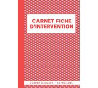 Carnet Fiche d'Intervention: 50 bordereaux tout type de secteur d'activité, carnet de bon d'intervention à remplir, maintenance entretien et dépannage