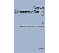 CARNET GIRAUDOUX RACINE T.1 GIRAUDOUX. JEAN-PIERRE (Auteur)