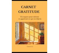Carnet Gratitude: Un espace pour ralentir et apprécier ce qui est déjà la