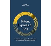 Carnet guidé - Rituel Express du Soir: 5 minutes pour apaiser l’esprit et faire de chaque jour un apprentissage I Bien-Être Mental, Gratitude et Apprentissage Quotidien