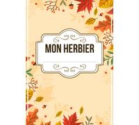 Carnet herbier botanique: Herbier à compléter pour feuilles , plantes et fleurs séchées | Cahier herbier de botanique pour collectionner les trésors ... anniversaire pour les amoureux de la nature
