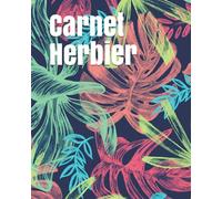 Carnet Herbier: Carnet d'herbier pour la récolte des feuilles / Herbier à remplir / cadeau à offrir pour les passionnés de nature et de botanique.