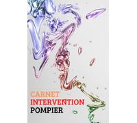 Carnet Intervention Pompier: Journal de sapeur-pompier avec des fiches à compléter | cahier de suivi interventions | Notez vos interventions de pompier.
