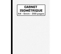Carnet isométrique: 200 pages A4 - Grille 5mm - Feuilles pour dessin en 3D