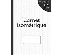 Carnet isométrique: Cahier en pages Isométrique pour dessin 3D - côtés des triangle 1 cm - grille imprimée à l'encre gris clair - 200 pages A4 (21 x ... des deux cotés de la feuille, non perforé.