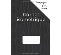 Carnet Isométrique: Cahier en pages Isométrique pour dessin 3D - côtés des triangles 5 mm - grille imprimée à l'encre gris clair - 200 pages A4 (21 x ... des deux cotés de la feuille, non perforé.
