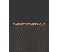 Carnet isométrique: Cahier en pages Isométriques pour dessin 3D, 120 pages format A4
