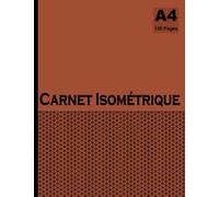 Carnet Isométrique: Cahier En Pages Isométriques Pour Dessin 3d 120 Pages Format A4 - 5 Mm
