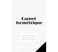 Carnet isométrique: Cahier en pages Isométriques pour dessin 3D - côtés des triangles 5 mm - grille imprimée à l'encre gris clair