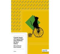 Carnet Jaune et Crayon Bleu pour Poèmes en Vert Libres - Pierre-Vincent Roux-Flamand - Nombre 7 - broché - Poésie