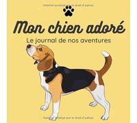 Carnet journal des aventures avec mon chien: 100 pages spéciales et illustrées pour raconter ses souvenirs