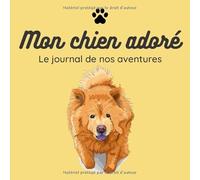 Carnet journal des aventures avec mon chien: 100 pages spéciales et illustrées pour raconter ses souvenirs