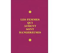 Carnet Les femmes qui aiment sont dangereuses