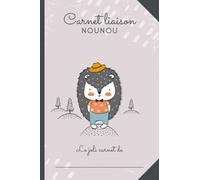 CARNET LIAISON NOUNOU: Cahier de transmission nounou/parents pour faciliter la communication au quotidien - Journal de bord de bébé sur son lieu ... crèche, baby-sitter, auxiliaire parental...)