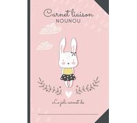 CARNET LIAISON NOUNOU: cahier de transmissions nounou parents pour faciliter la communication au quotidien - Journal de bord de bébé (assistante maternelle, crèche, baby-sitter, MAM)