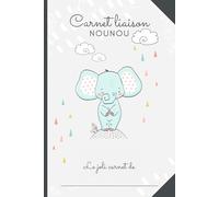 CARNET LIAISON NOUNOU - Éléphant: Cahier de transmission nounou/parent pour faciliter les transmissions au quotidien - Journal de bord de bébé sur son lieu ... MAM, Garderie, Crèche, Baby-sitter....)